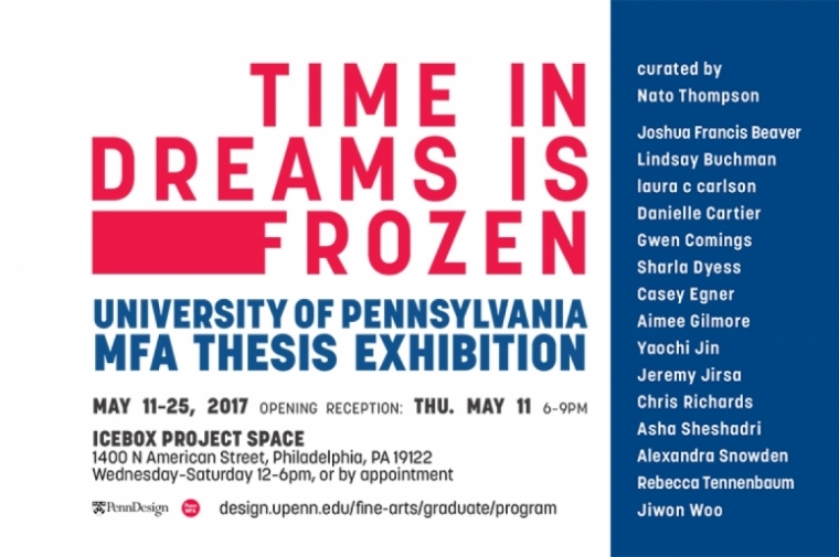 Time in Dreams is Frozen: University of Pennslvania MFA Thesis Exhibition