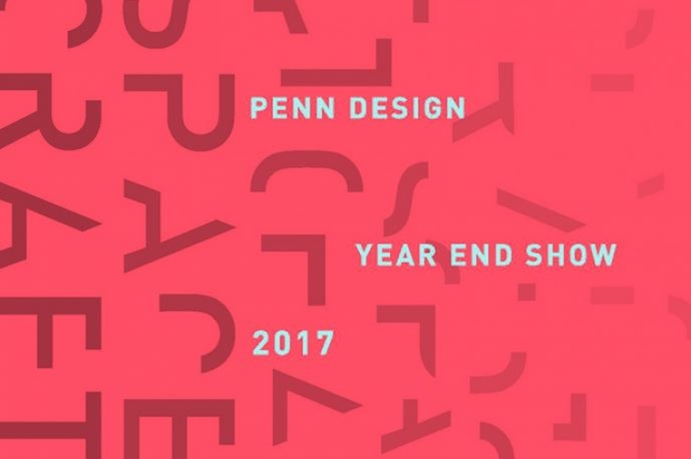 Penn Design Year End Show 2017