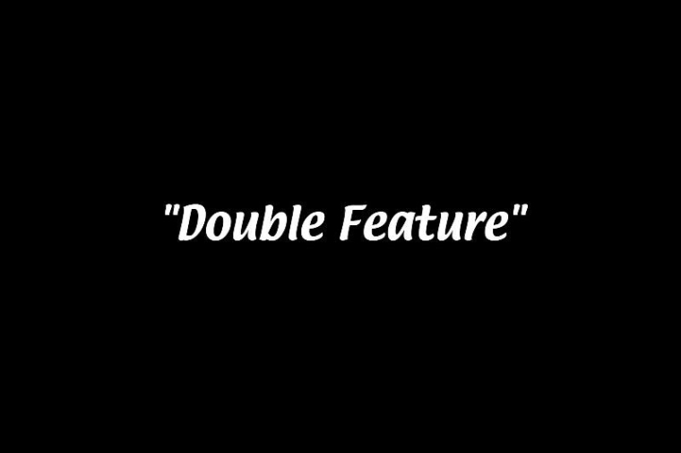 Double Feature