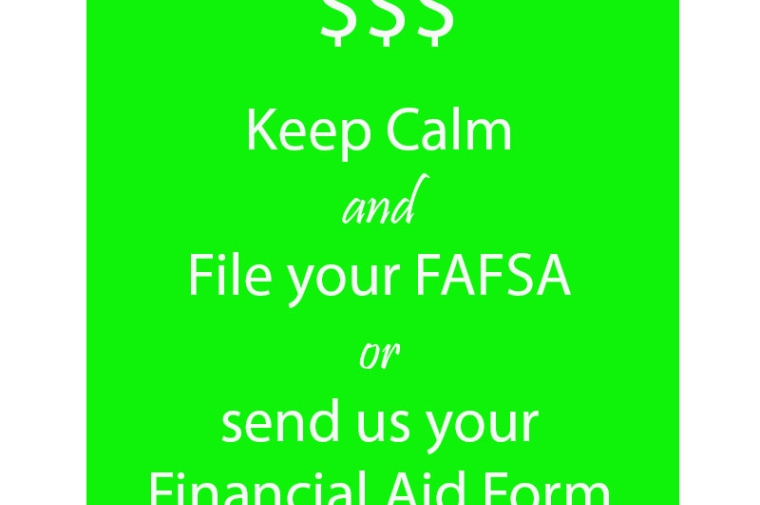 '$$$ Keep Calm and File your FAFSA or send us your Financial Aid Form' (While type with lime green background)