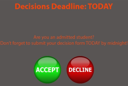 Decision deadline today: Don't forget to submit your decision form by midnight