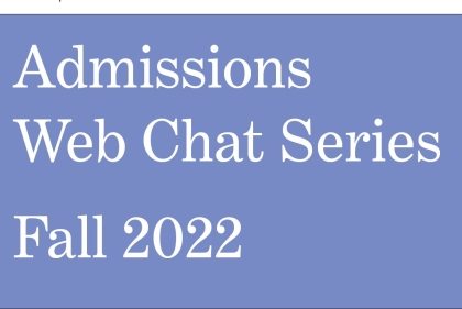 Admissions Web Chat Series Fall 2022