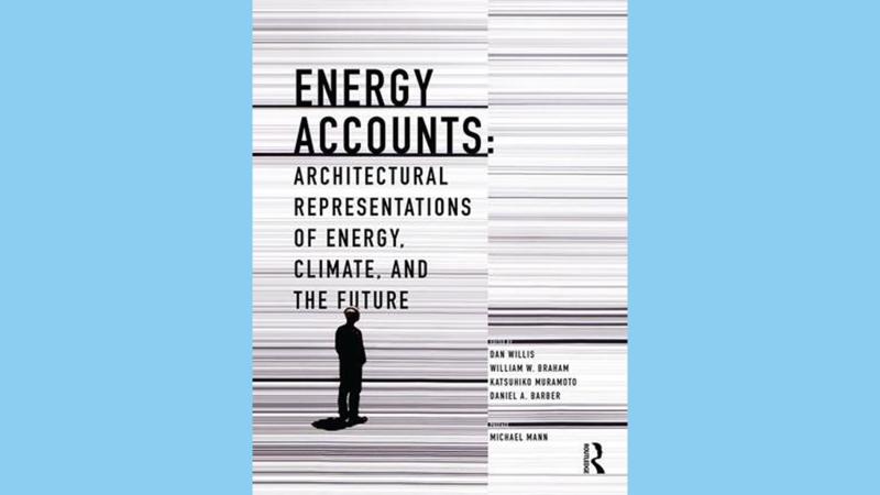 Energy Accounts: Architectural Representations of Energy, Climate, and the Future.