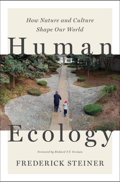 Human Ecology How Nature And Culture Shape Our World Human Ecology How Nature And Culture Shape Our World