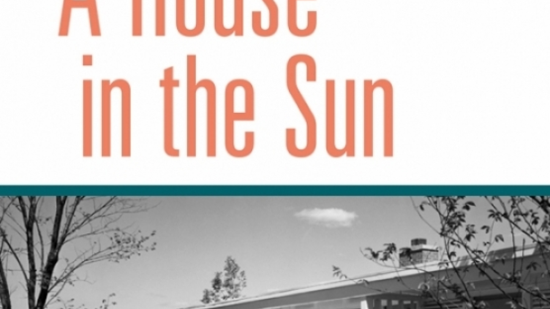 Cover of "A House in the Sun: Modern Architecture and Solar Energy in the Cold War