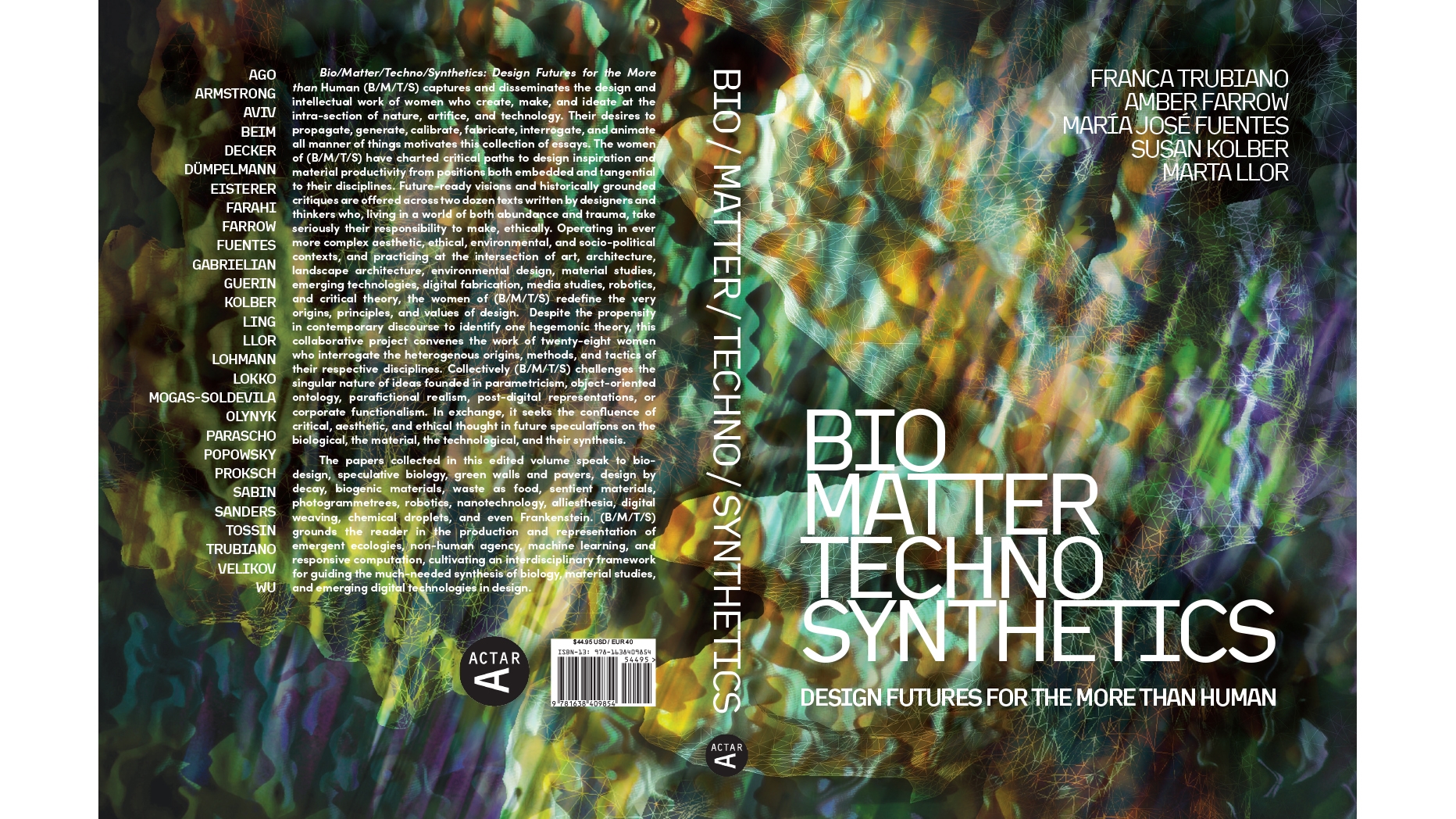 Book Cover of BIO/MATTER/TECHNO/SYNTHETICS: Design Futures for the More than Humanhttps://www.design.upenn.edu/people/dr-franca-trubiano