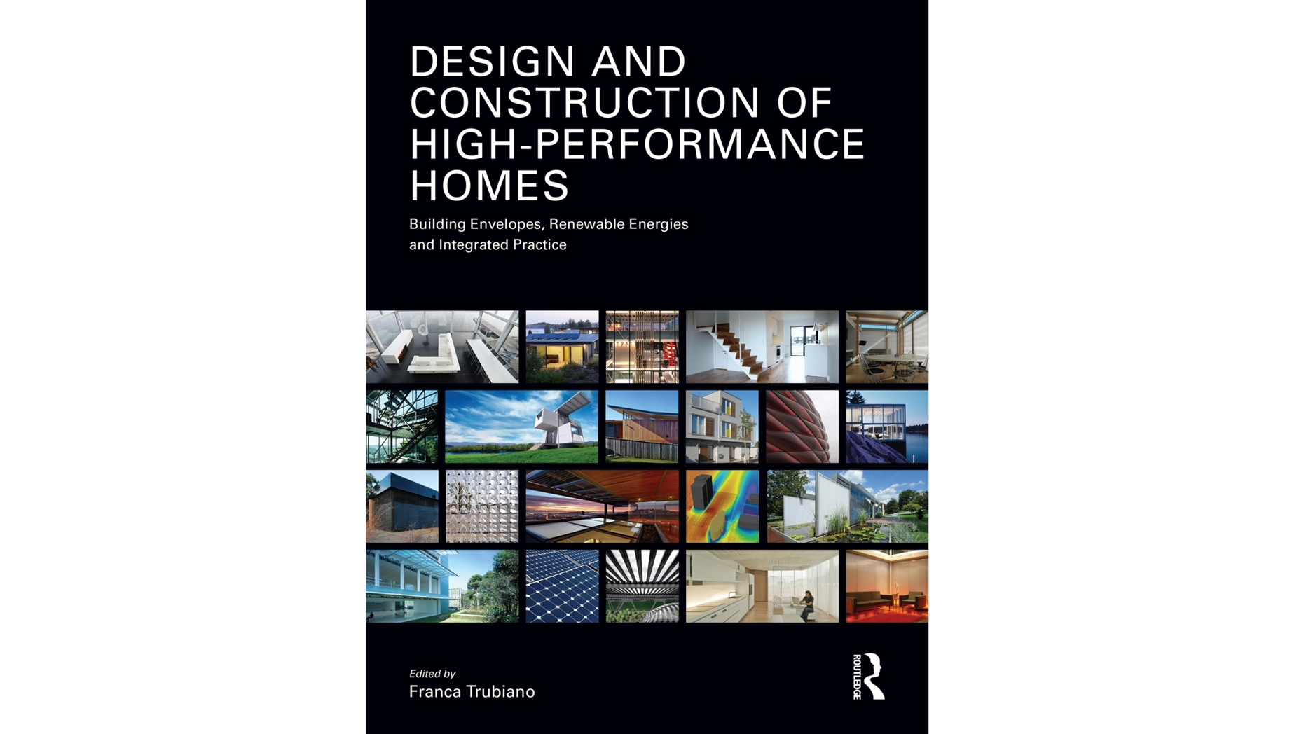 Design and Construction of High Performance Homes: Building Envelopes, Renewable Energies and Integrated Practice book cover