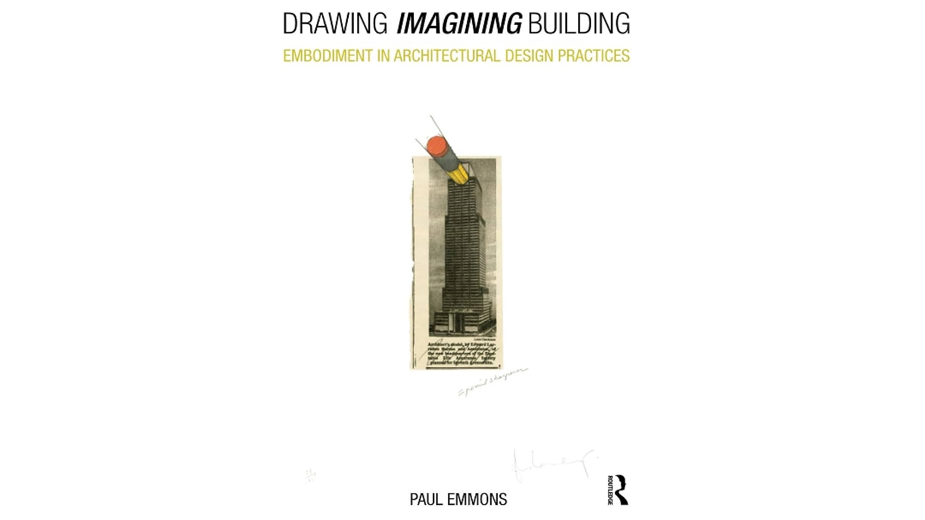 Book Cover of Drawing Imagining Building: Embodiment in Architectural Design Practices