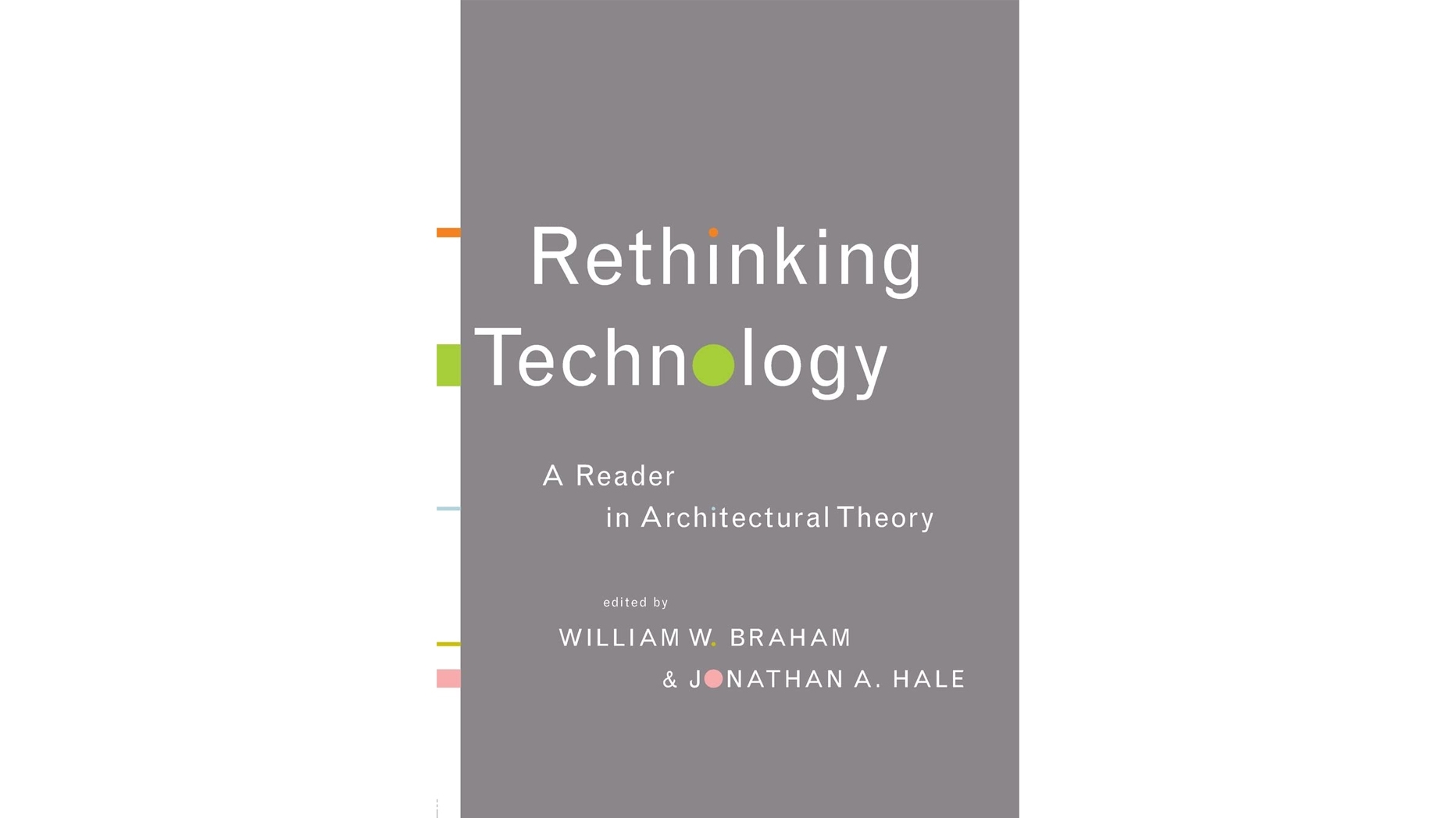 Book Cover of Rethinking Technology: A Reader in Architectural Theory