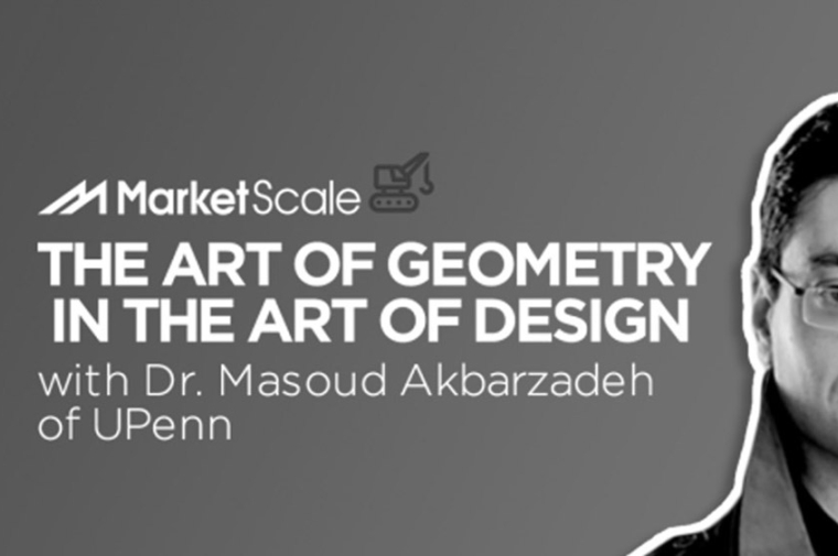 The Art of Geometry in the Art of Design with Dr. Masoud Akbarzadeh of UPenn