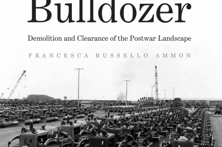 Bulldozer: Demolition and Clearance of the Postwar Landscape