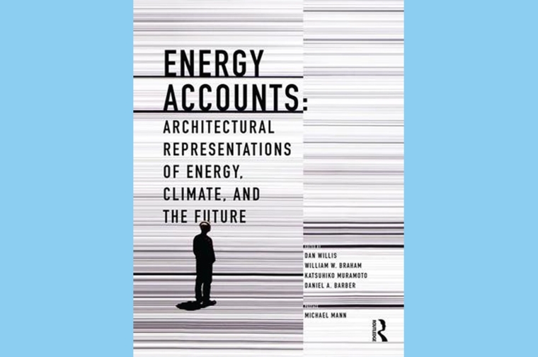Energy Accounts: Architectural Representations of Energy, Climate, and the Future.