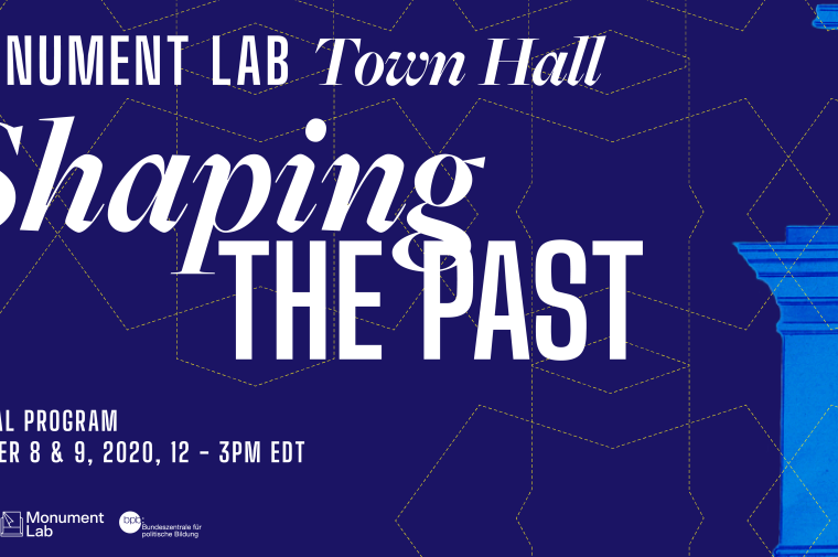 Key Visual with text: Monument Lab Town Hall, Shaping the Past