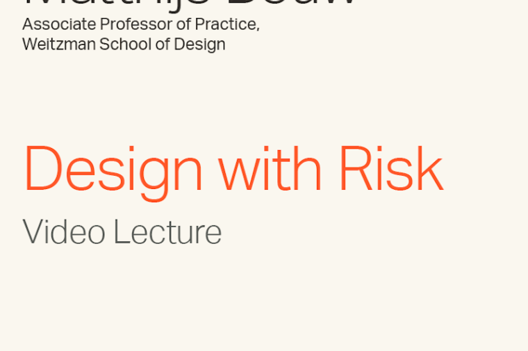Matthijs Bouw Associate Professor of Practice, Weitzman School of Design, "Design with Risk" Video Lecture