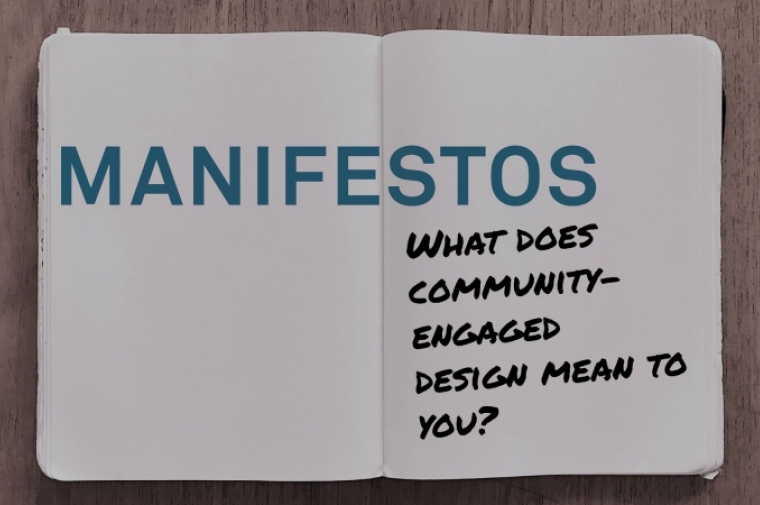 MANIFESTOS. What does community-engaged design mean to you?