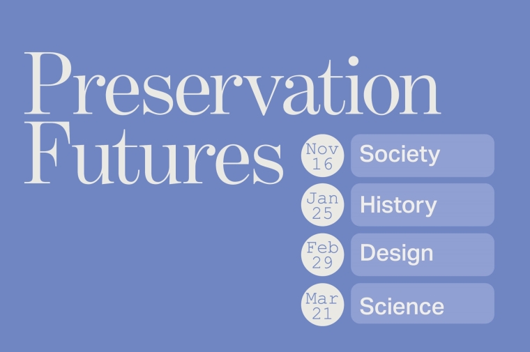 Text on blue background: Preservation Futures, Society, History, Design, Science
