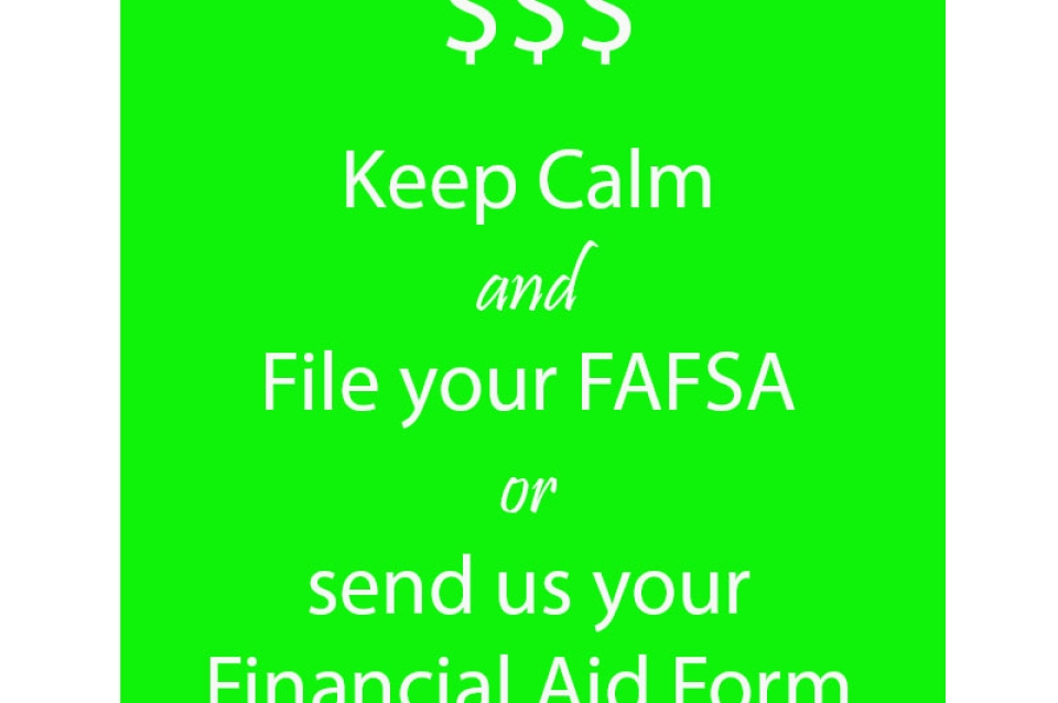 '$$$ Keep Calm and File your FAFSA or send us your Financial Aid Form' (While type with lime green background)