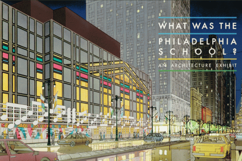 Poster for "What was the Philadelphia School. An architectural exhibit"