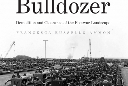 Bulldozer: Demolition and Clearance of the Postwar Landscape