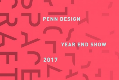 Penn Design Year End Show 2017