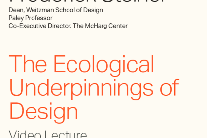 Frederick Steiner "The Ecological Underpinnings of Design" Video Lecture