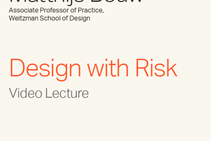 Matthijs Bouw Associate Professor of Practice, Weitzman School of Design, "Design with Risk" Video Lecture