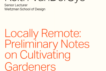 Keith VanDerSys "Locally Remote: Preliminary Notes on Cultivating Gardeners" Video Lecture