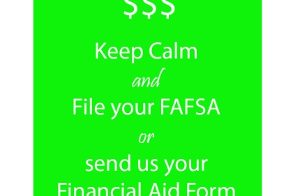 '$$$ Keep Calm and File your FAFSA or send us your Financial Aid Form' (While type with lime green background)