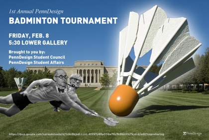 Poster for 1st Annual PennDesign Badminton Tournament