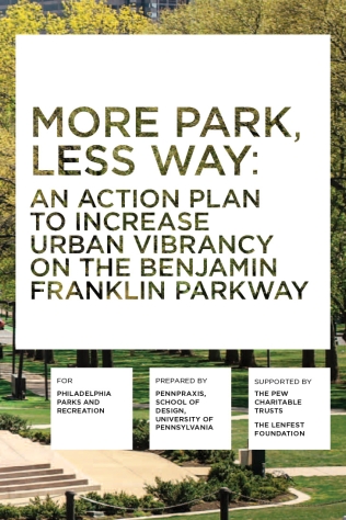 More Park, Less Way: An Action Plan to Increase Urban Vibrancy on the Benjamin Franklin Parkway 
