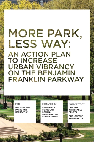 More Park, Less Way: An Action Plan to Increase Urban Vibrancy on the Benjamin Franklin Parkway